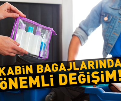 KABİN BAGAJLARINDA BUNA DİKKAT Havalimanları için önemli değişiklik
