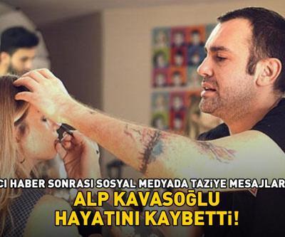 ALP KAVASOĞLU HAYATINI KAYBETTİ Bu hastalık sana dokunmamalıydı