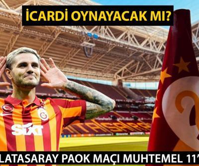 GALATASARAY PAOK MAÇI MUHTEMEL 11’LERİ… İcardi oynayacak mı