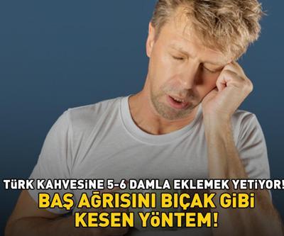 BAŞ AĞRISINI BIÇAK GİBİ KESEN YÖNTEM Türk kahvesine 5-6 damla eklemek yetiyor