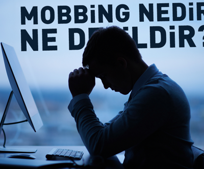 HABER | Mobbing nedir Ne değildir Adan Zye rehber Haklarınızı bilin...
