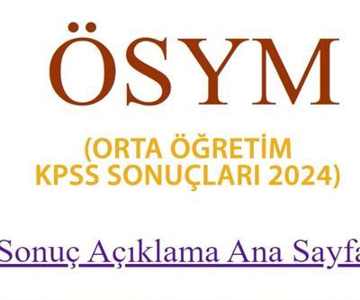 ÖSYM KPSS ORTAÖĞRETİM SONUÇLARI 2024 AÇIKLANDI ÖSYM sonuç sorgulama linki – KPSS sonuçları nasıl öğrenilir