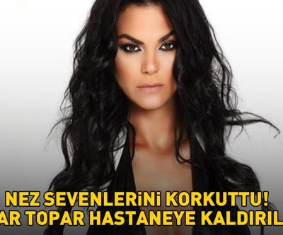 Rüştü Onur Atilla ile yaşadığı aşk sona ermişti NEZ APAR TOPAR HASTANEYE KALDIRILDI