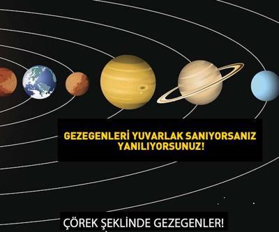 Gezegenleri yuvarlak sanıyorduk Meğer şekilleri bozuluyormuş