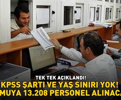 KPSS ŞARTI VE YAŞ SINIRI YOK Kamuya 13.208 personel alınacak, tek tek açıklandı