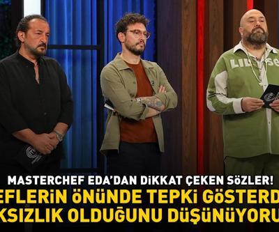 MasterChefte 3. ve 4. eleme adayı belli oldu Edadan sert tepki: ‘HAKSIZLIK OLDUĞUNU DÜŞÜNÜYORUM’