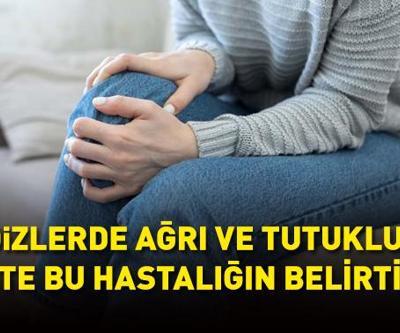 Dizlerde ağrı, tutukluk, kilitlenme yaşıyorsanız dikkat Meğer bu hastalığın belirtisiymiş