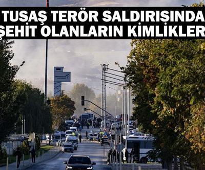 TUSAŞ terör saldırısında şehit olanların kimlikleri belli oldu ANKARA TUSAŞ TERÖR SALDIRISI