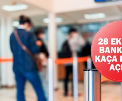 28 Ekim Pazartesi günü bankalar saat kaça kadar açık 28 Ekim banka çalışma durumu