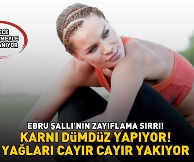EBRU ŞALLININ ZAYIFLAMA SIRRI Sadece 4 malzemeyle hazırlanıyor Karnı dümdüz yapıyor, yağları cayır cayır yakıyor
