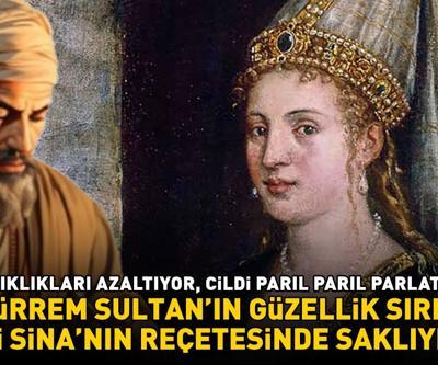 HÜRREM SULTANIN GÜZELLİK SIRRI İBN-İ SİNANIN REÇETESİNDE SAKLIYMIŞ İnce çizgileri ve kırışıklıkları azaltıyor, cildi parıl parıl parlatıyor