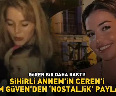 Sihirli Annemin Cereni Gizem Güvenden nostaljik paylaşım GÖREN BİR DAHA BAKTI