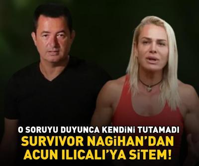 SURVIVOR NAGİHANDAN ACUN ILICALIYA SİTEM O soruyu duyunca kendini tutamadı