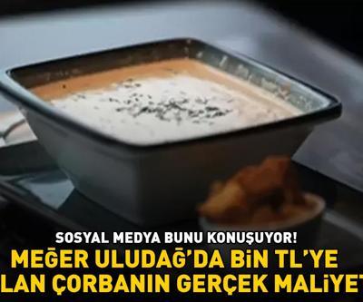 Geçen yıl 500 TLye satılıyordu, yeni sezonda 1000 TL MEĞER ULUDAĞDAKİ ÇORBANIN GERÇEK MALİYETİ...