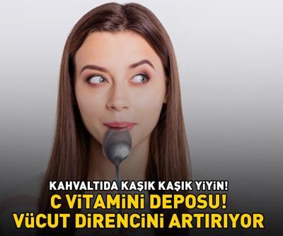 C VİTAMİNİ DEPOSU Kahvaltıda kaşık kaşık yiyin Yaşlanma belirtilerini geciktiriyor, vücut direncini artırıyor