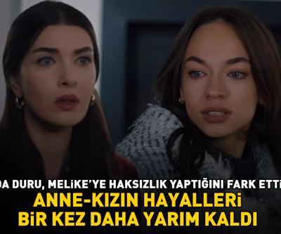 Anne-kızın hayalleri bir kez daha yarım kaldı Yalanda Duru, Melikeye haksızlık yaptığının farkına vardı ama...