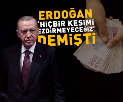 SON DAKİKA Erdoğan Hiçbir Kesimi Ezdirmeyeceğiz demişti... Maaş zamları için gözler Kabinede...