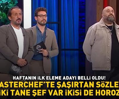 MasterChefte eleme adayı belli oldu Şaşırtan sözler: İKİ TANE ŞEF VAR, İKİSİ DE HOROZ