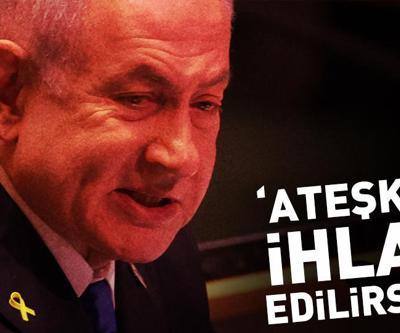 NETANYAHUDAN HİZBULLAHA TEHDİT: Ateşkes ihlal edilirse...