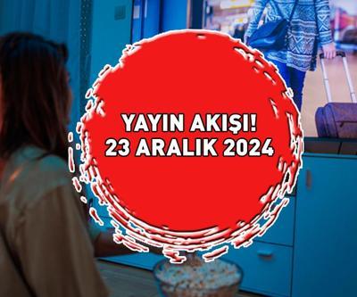 KANAL KANAL YAYIN AKIŞI LİSTESİ 23 ARALIK 2024 | Bugün Hangi Diziler Var Kanal D, Star, Show TV, ATV, TV8...