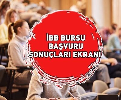 İBB BURSU BAŞVURU SONUÇLARI EKRANI | 2025 İBB burs sonuçları ne zaman açıklanacak, BUGÜN mü