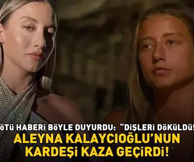 Survivor Aleyna Kalaycıoğlunun kardeşi kaza geçirdi Kötü haberi böyle duyurdu: DİŞLERİ DÖKÜLDÜ