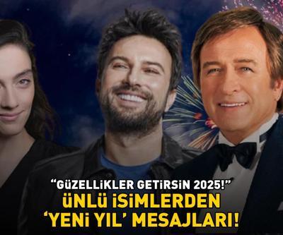 Ünlülerden yeni yıl mesajları GÜZELLİKLER GETİRSİN 2025