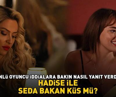 Hadise ile Seda Bakan küs mü Ünlü oyuncu iddialara bakın nasıl yanıt verdi