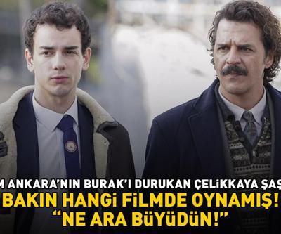 Annem Ankaranın Burakı Durukan Çelikkayaya bakın İlk kez duyan şaşırıyor Meğer çocukken o filmde oynamış