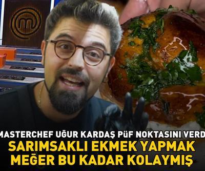 MasterChefin eski şampiyonu Uğur Kardaş eşsiz tarifi verdi Evde sarımsaklı ekmek yapmak meğer bu kadar kolaymış