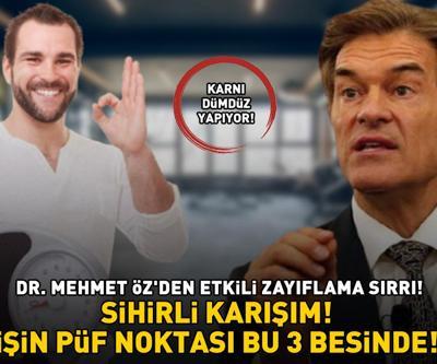 SİHİRLİ KARIŞIM Dr. Mehmet Özden zayıflama sırrı Göbek, basen ve beldeki yağları cayır cayır yakıyor: İşin püf noktası bu 3 besinde