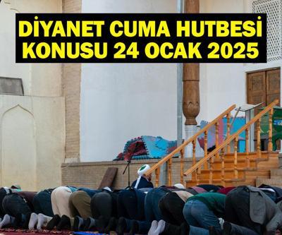 Bu Haftanın Cuma Hutbe Konusu Ne 24 Ocak 2025 Diyanet Cuma Hutbesi PDF, Tam Metni