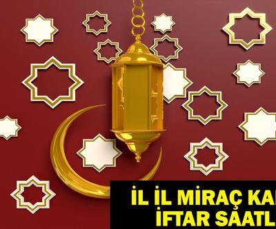 MİRAÇ KANDİLİ İFTAR SAATLERİ: 26 Ocak İstanbul, Ankara, İzmir Miraç Gecesi Ezan Saatleri