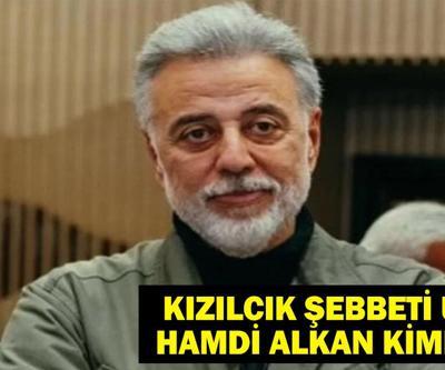 Kızılcık Şerbetinin Ulvisi Hamdi Alkan kimdir,  kaç yaşında, nereli ,evli mi Hamdi Alkanın biyografisi