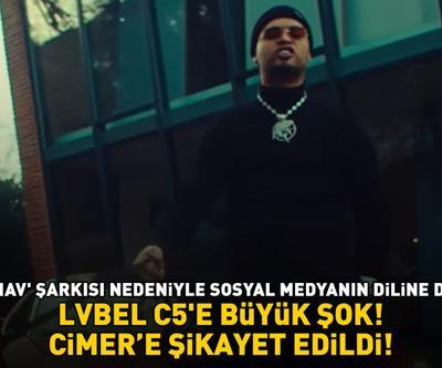 LVBEL C5E BÜYÜK ŞOK Havhavhav şarkısı CİMERe şikâyet edildi