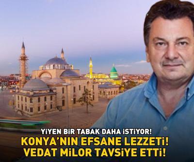 Vedat Milorun tavsiyesi Konyanın efsane lezzeti 40-45 dakikada pişiyor, yiyen bir daha istiyor