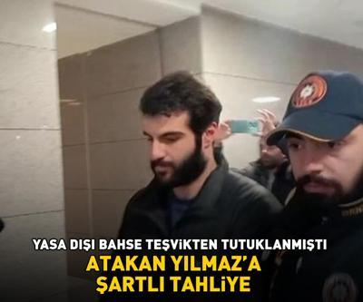 Yasa dışı bahse teşvikten tutuklanmıştı Atakan Yılmaza şartlı tahliye