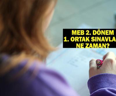 MEB 2. dönem 1. ortak sınavları ne zaman, hangi tarihte yapılacak MEB ORTAK SINAV TAKVİMİ 2025