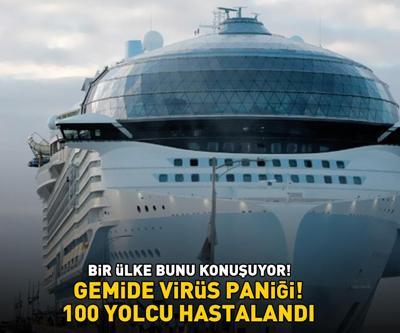 GEMİDE VİRÜS PANİĞİ Bir ülke bu olayı konuşuyor: 100 yolcu hastalandı