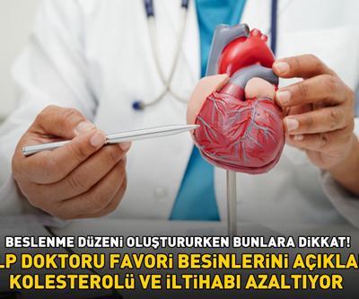 Beslenme düzeni oluştururken buna dikkat Kalp doktoru favori besinlerini açıkladı Kolesterolü düşürüp iltihabı azaltıyor