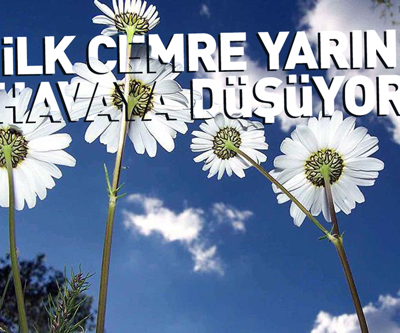 İlk cemre yarın havaya düşüyor