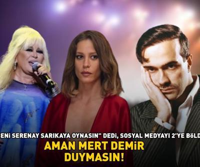 Zerrin Özer, Beni Serenay Sarıkaya oynasın dedi, sosyal medya karıştı Aman Mert Demir duymasın