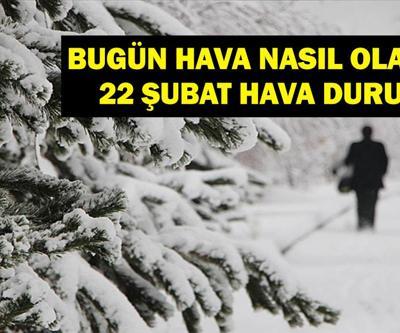 22 ŞUBAT HAVA DURUMU: Bugün Hava Nasıl Olacak İstanbulda Hava Durumu Nasıl Meteoroloji Hava Durumu Bilgileri