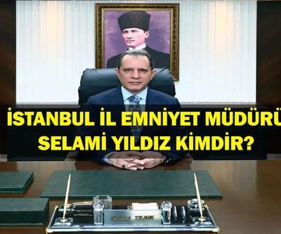 İstanbul İl Emniyet Müdürü Kim İstanbul Emniyet Müdürü Selami Yıldız kimdir, kaç yaşında, nereli Selami Yıldızın hayatı