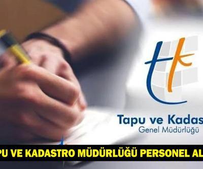 Tapu ve Kadastro Müdürlüğü personel alımı ne zaman, şartları neler TKGM personel alımı kadro ve kontenjan dağılımı 2025