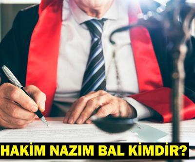 Nazım Bal kimdir, neden öldü Hakim Nazım Bal ile ilgili gelişmeler