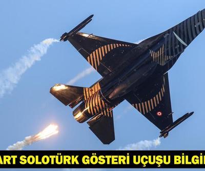18 Mart SOLOTÜRK gösteri uçuşu ne zaman, saat kaçta, nerede yapılacak SOLOTÜRK gösteri uçuş takvimi 2025