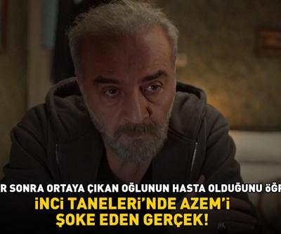 İnci Tanelerinde Azemi şoke eden gerçek Yıllar sonra ortaya çıkan oğlunun hasta olduğunu öğrendi