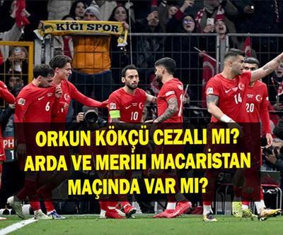Orkun Kökçü, Arda Güler ve Merih Demiral Macaristan maçında var mı, yok mu UEFA Uluslar Ligi Macaristan Türkiye maçı Arda Güler ve Merih Demiral oynayacak mı Orkun Kökçü cezalı mı