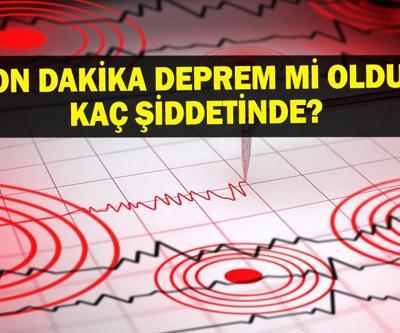 SON DAKİKA DEPREM 21 Mayıs deprem mi oldu, nerede, kaç şiddetinde AFAD ve Kandilli Rasathanesi son depremler listesi